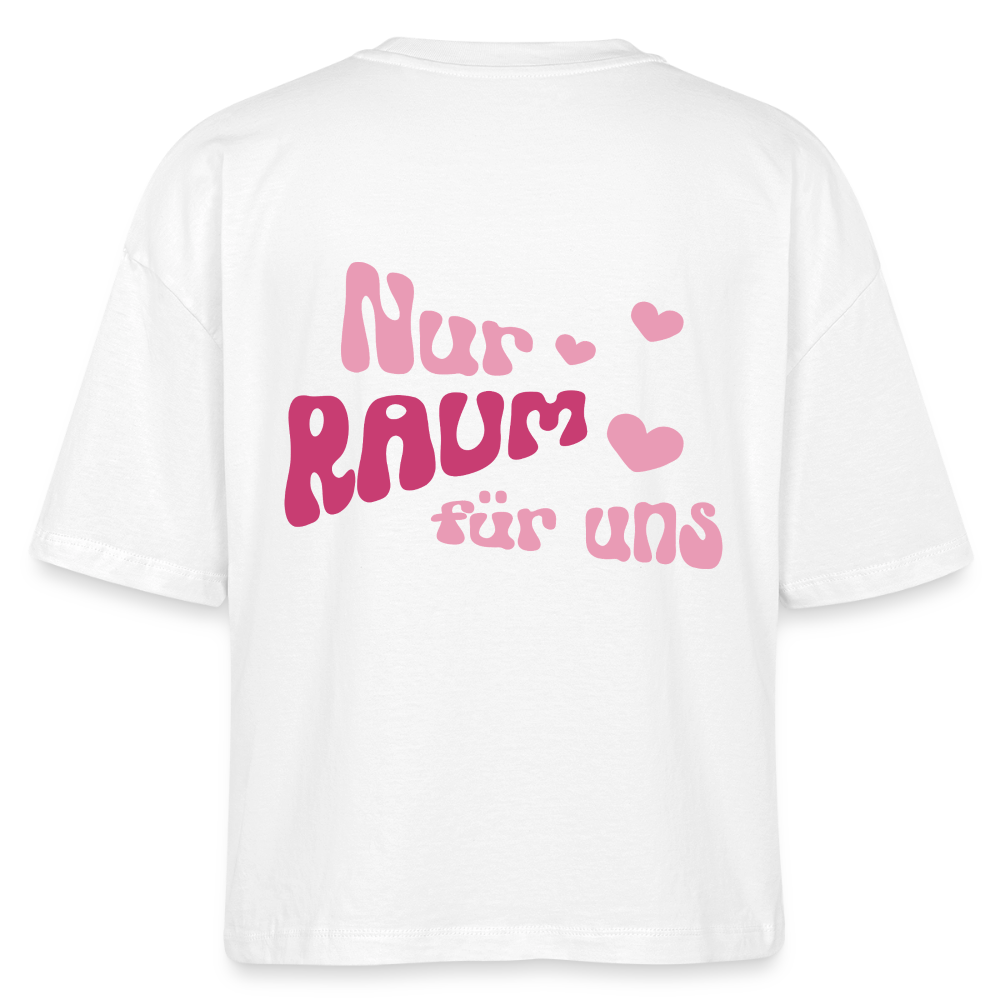 Nur Raum für uns - Boxy T-Shirt - white