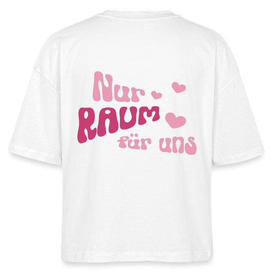 Nur Raum für uns - Boxy T-Shirt - white